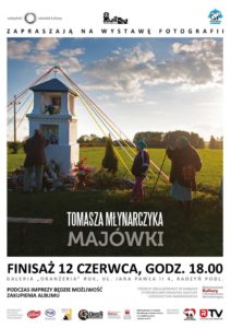 "Majówki"  Tomasza Młynarczyka @ Galeria "Oranżeria"