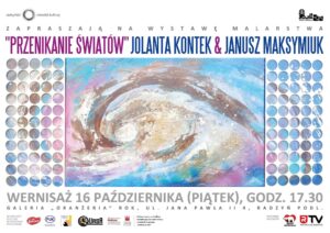 "Przenikanie światów" - wernisaż malarstwa J. Kontek & J. Maksymiuk @ Galeria "Oranżeria"