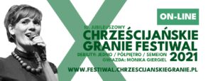 X. Festiwal Chrześcijańskie Granie 2021 - ONLINE @ www.1on.pl.