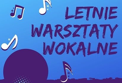 Zapraszamy na WAKACYJNE WARSZTATY WOKALNE w Pałacu Potockich!!!